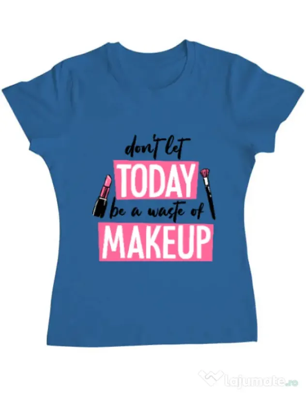 Tricou ADLER dama A waste of makeup Albastru azuriu