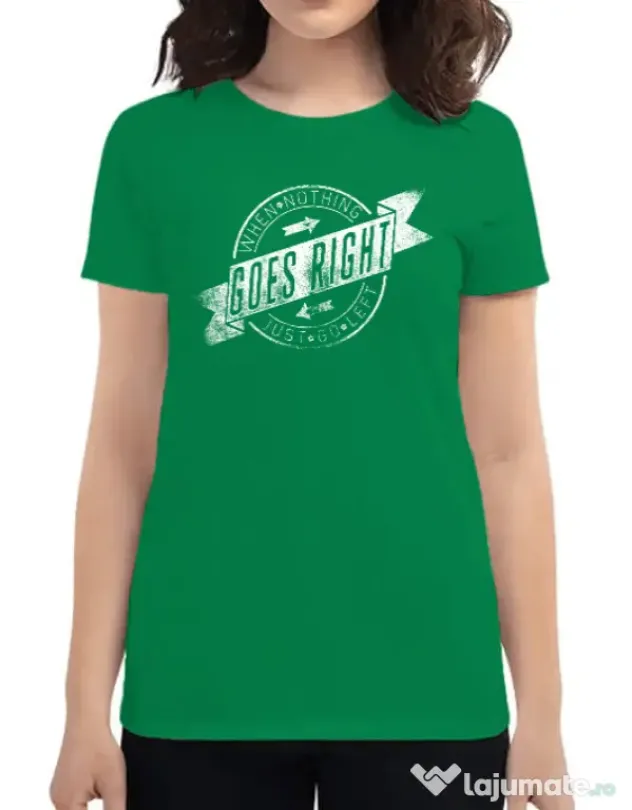 Tricou ADLER dama When nothing goes right Verde mediu