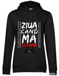 Hoodie dama cu gluga ziua cand ma schimb Negru