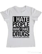 Tricou ADLER dama I hate people who take drugs Alb