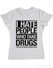 Tricou ADLER dama I hate people who take drugs Alb