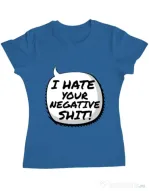 Tricou ADLER dama I hate your negative shit Albastru azuriu