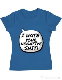 Tricou ADLER dama I hate your negative shit Albastru azuriu