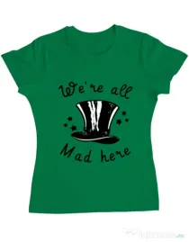Tricou ADLER dama We’re all mad here Verde mediu
