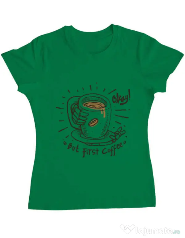 Tricou ADLER dama Okay! But first coffee Verde mediu