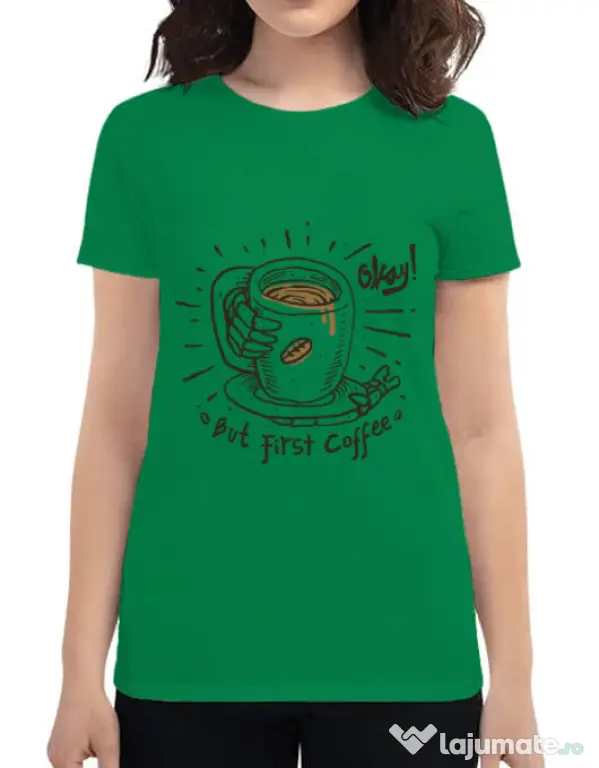 Tricou ADLER dama Okay! But first coffee Verde mediu
