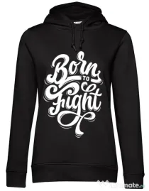 Hoodie dama cu gluga Born To Fight Negru