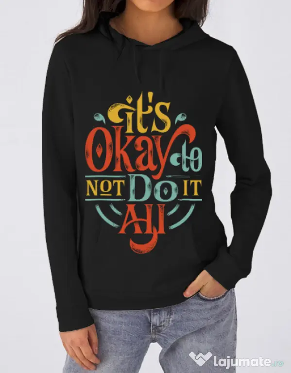 Hoodie dama cu gluga Its ok Negru