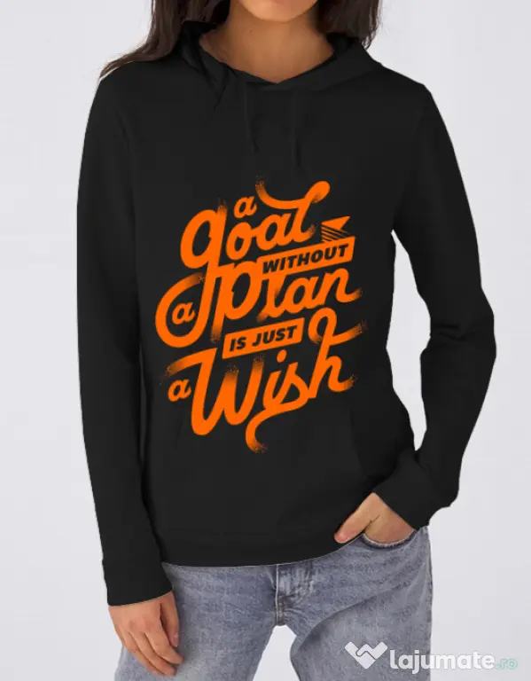 Hoodie dama cu gluga A Goal Without a Plan is Just a Wish Negru