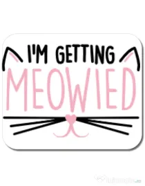 Mousepad personalizat Im getting meowied Alb