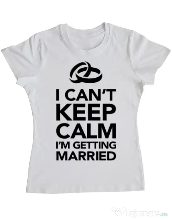 Tricou Mireasa ADLER I cant keep calm married Alb