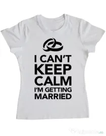 Tricou Mireasa ADLER I cant keep calm married Alb