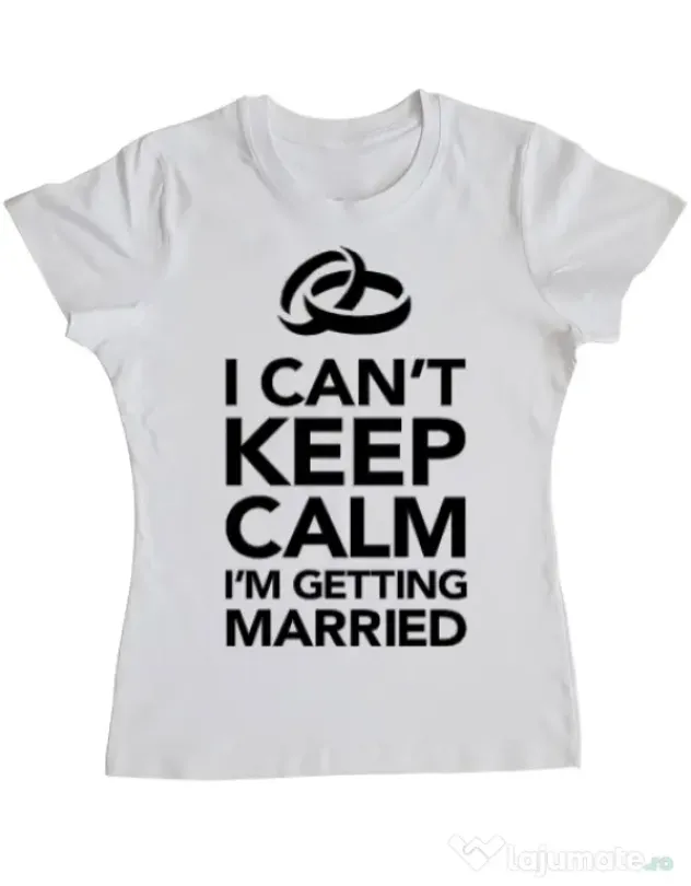 Tricou Mireasa ADLER I cant keep calm married Alb