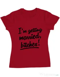 Tricou Mireasa ADLER Im getting married bitches Rosu