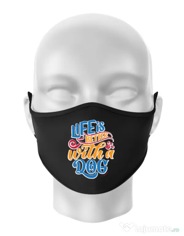 Masca personalizata reutilizabila Life is better with a dog Negru