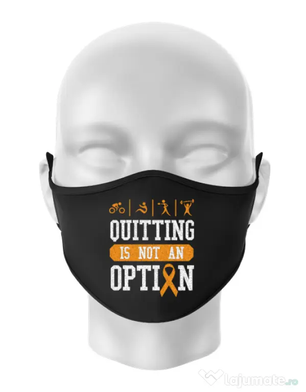 Masca personalizata reutilizabila Quitting is not an option Negru