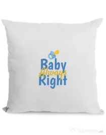 Perna personalizata Baby always right Alb