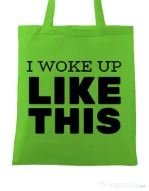 Sacosa din panza I woke up like this Verde mar