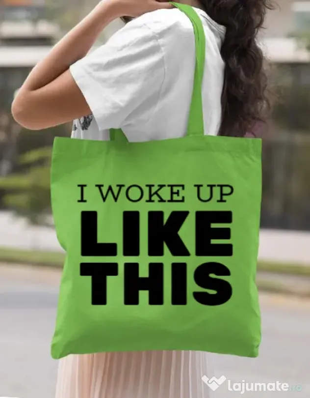 Sacosa din panza I woke up like this Verde mar