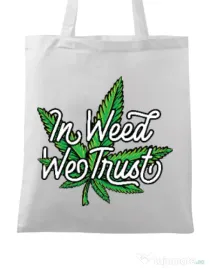 Sacosa din panza In weed we trust Alb