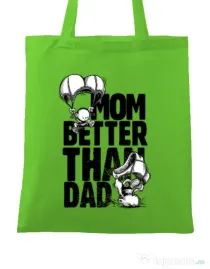 Sacosa din panza Mom better than dad Verde mar