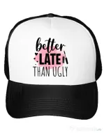 Sapca personalizata Better late than ugly Alb