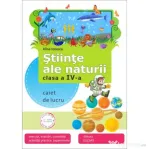 Stiinte ale naturii. Clasa a 4-a. Caiet de aplicatii - Alina Ionescu