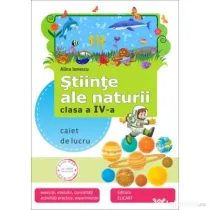 Stiinte ale naturii. Clasa a 4-a. Caiet de aplicatii - Alina Ionescu