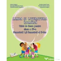 Limba si literatura romana. Caiet de lucru pentru clasa a 4-a, semestrele 1-2 - Adina Grigore