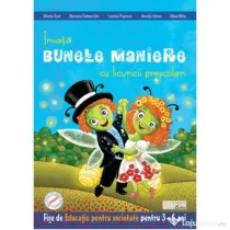 Invata bunele maniere cu licuricii prescolari. Educatie pentru societate 3-6 ani - Mirela Fiser