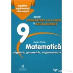 Matematica 9. Algebra, geometrie, trigonometrie. Pregatire suplimentara diferentiala pentru pregatirea la clasa si bacalaureat - Marin Chirciu