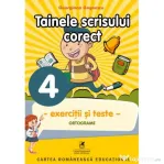 Exercitii si teste. Clasa a 4-a. Ortografie, tainele scrisului corect - Georgiana Gogoescu