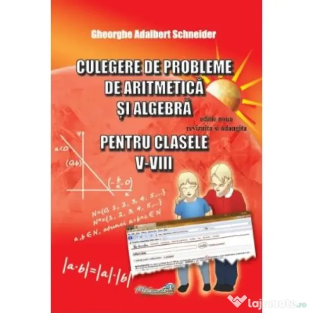 Culegere de probleme, aritmetica si algebra clasele 5-8 - Gheorghe Adalbert Schneider
