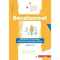 Bacalaureat Biologie - Anatomie si fiziologie, genetica si ecologie umana clasele 11-12 - Liliana Pasca