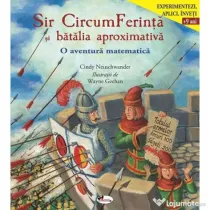 Sir CircumFerinta si batalia aproximativa - Cindy Neuschwander