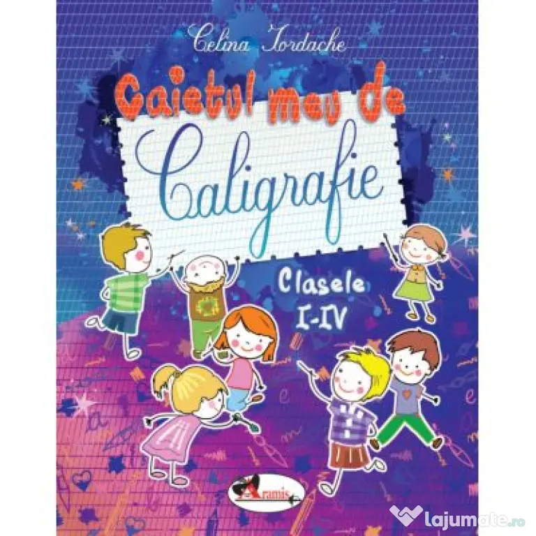 Caietul meu de caligrafie pentru clasele 1-4 - Celina Iordache