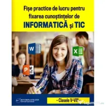 Fise de lucru practice pentru fixarea cunostintelor de informatica si TIC - Cristina-Antoaneta Morjan