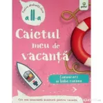 Caietul meu de vacanta. Comunicare in limba romana clasa a 2-a