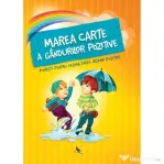 Marea carte a gandurilor pozitive. Povesti pentru dezvoltarea viziunii pozitive