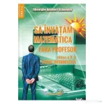 Sa invatam matematica fara profesor Clasa 10 - Gheorghe Adalbert Schneider