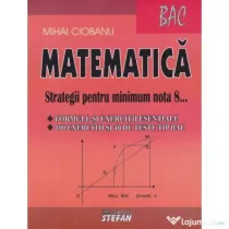 Bacalaureat Matematica 2022 Strategii pentru minimum nota 8 - Mihai Ciobanu
