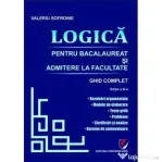 Logica. Bacalaureat si admitere facultate. Ghid complet editia 3 - Valeriu Sofronie