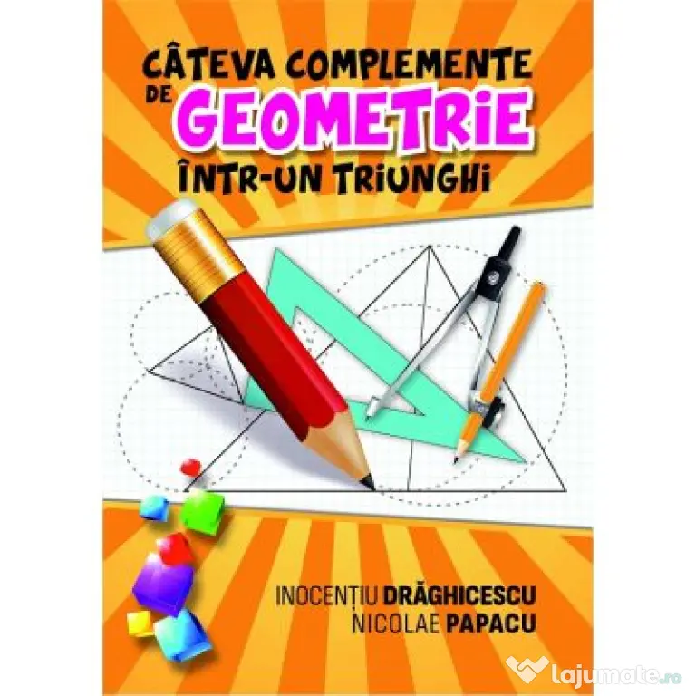 Cateva complemente de geometrie intr-un triunghi - Inocentiu Draghicescu, Nicolae Papacu