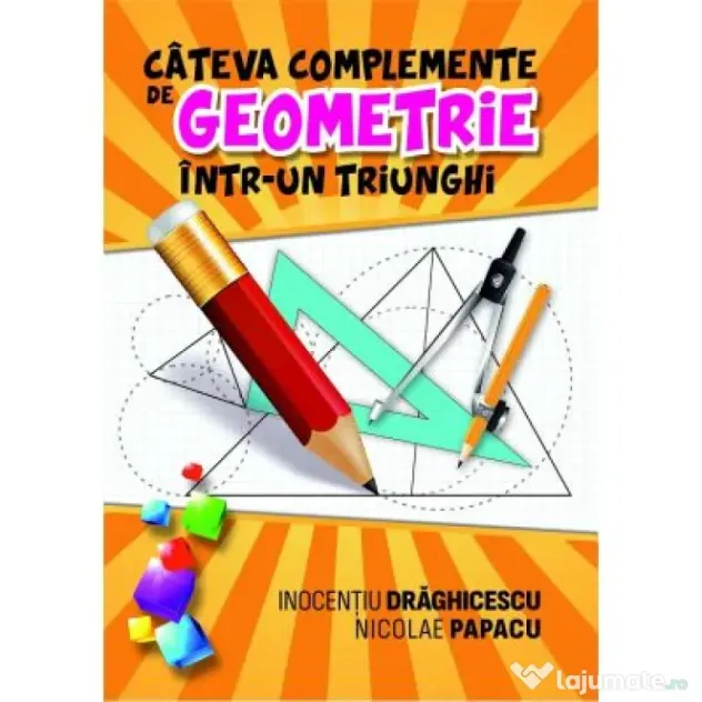 Cateva complemente de geometrie intr-un triunghi - Inocentiu Draghicescu, Nicolae Papacu