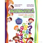 Matematica. Caiet de lucru clasa a 3-a - Liliana Lazarica