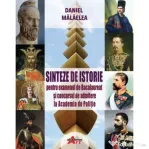 Sinteze de Istorie pentru Bacalaureat si admitere Academia de Politie - Daniel Malaelea