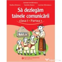 Sa dezlegam tainele comunicarii. Clasa 1 partea 1 ABL1 - Carmen Iordachescu