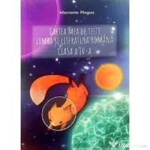 Cartea mea de teste. Limba si literatura romana clasa a 4- a - Mariana Hogas