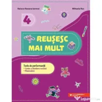 Reusesc mai mult. Teste de performanta. Limba si literatura romana romana. Matematica. Clasa a 4-a - Raluca-Roxana Iarovoi, Mihaela Rus