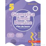 Gramatica limbii romane. Fise de lucru pentru clasa a 5-a - Eliza-Mara Trofin
